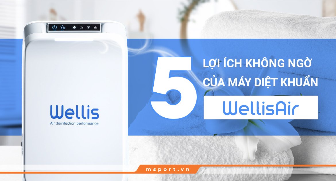 lợi ích của máy diệt khuẩn wellis air