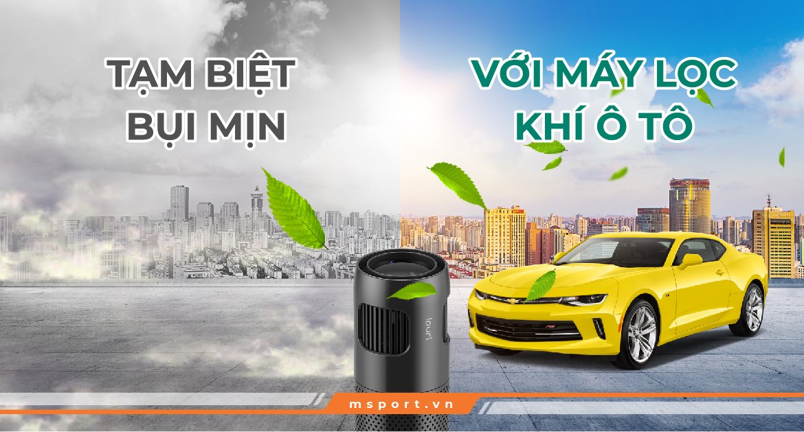 tạm biệt bụi mịn với máy lọc khí ô tô