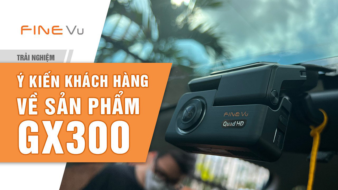 ý kiến khách hàng về camera hành trình finevu gx300