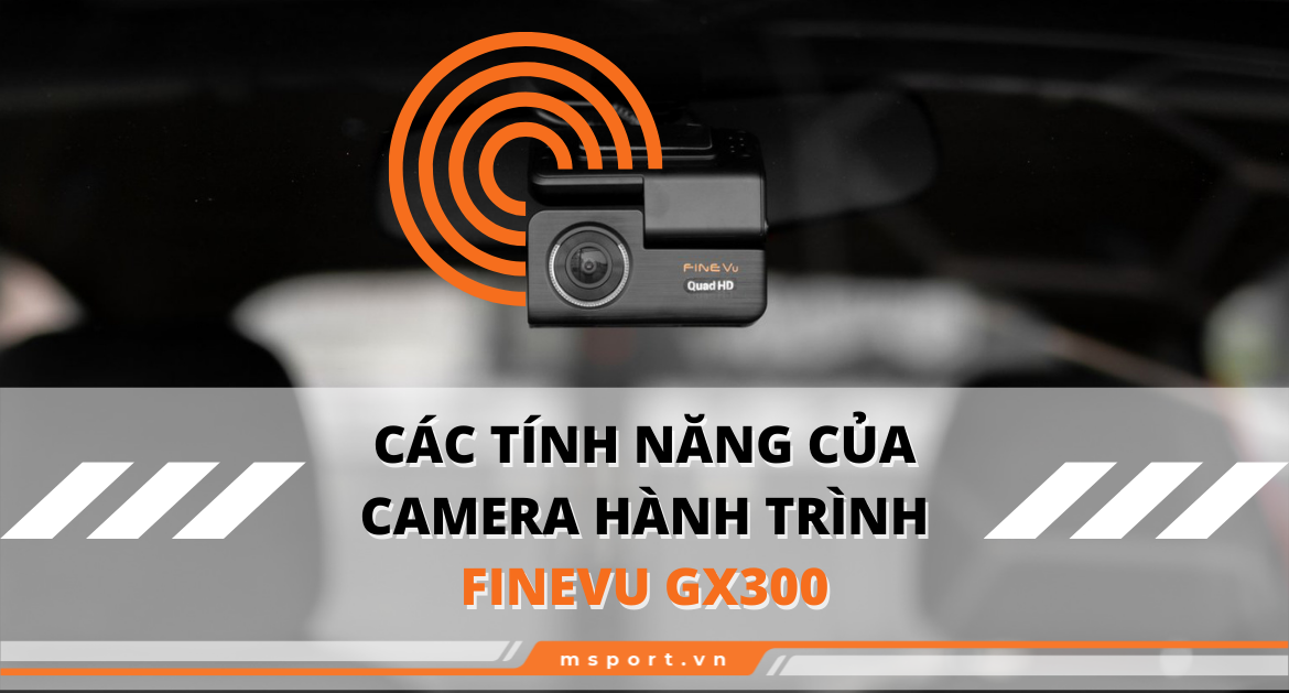 Các tính năng của camera hành trình Finevu GX300