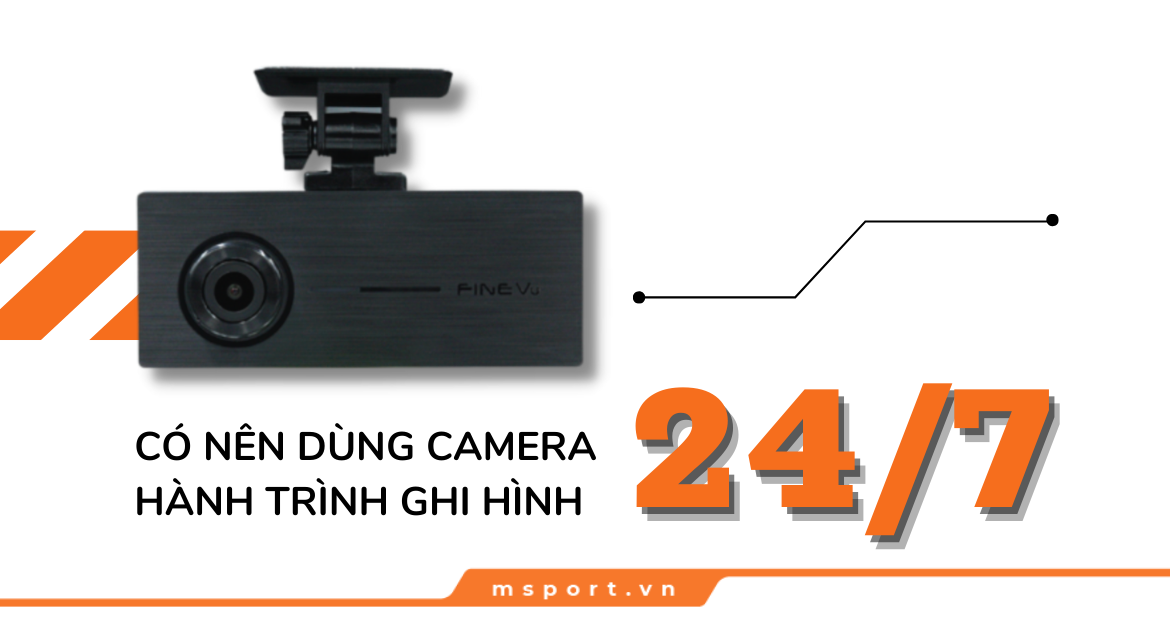 Có nên dùng Camera hành trình ghi hình 24/7?