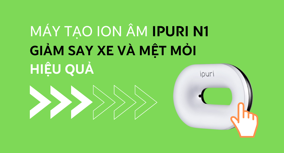 Máy tạo ion âm giảm xay xe và mệt mỏi hiệu quả