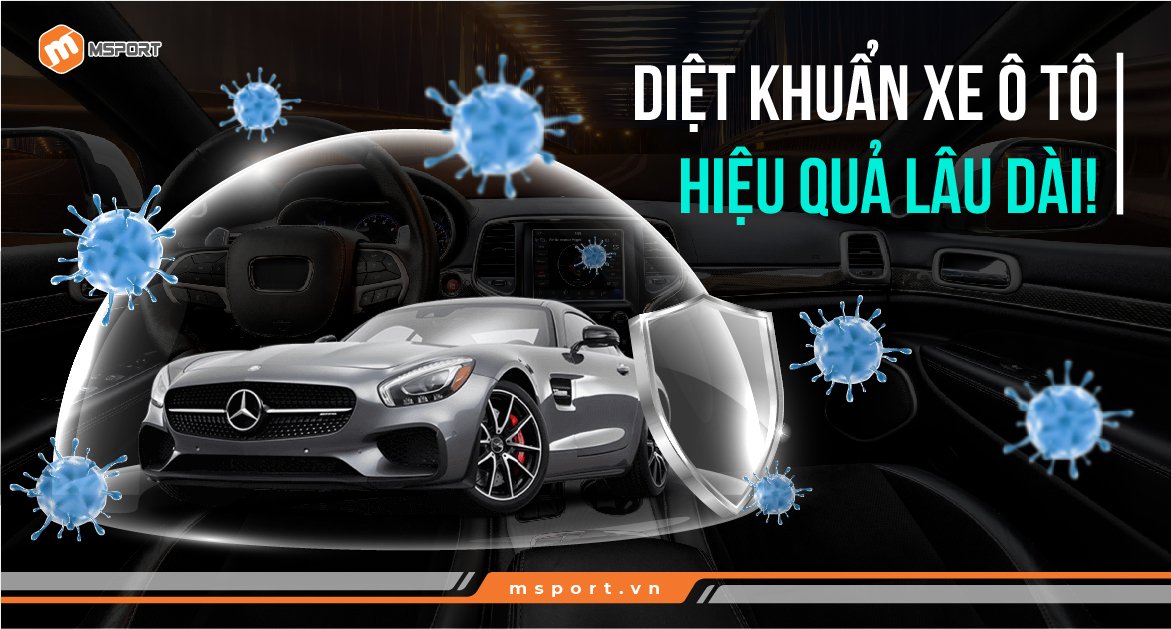 Diệt khuẩn xe ô tô hiệu quả lâu dài