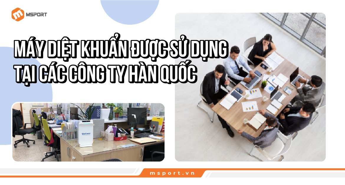 Máy diệt khuẩn được sử dụng tại các công ty Hàn Quốc