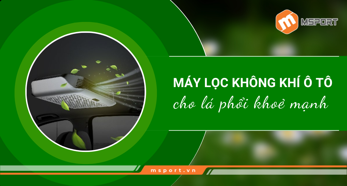 Máy lọc không khí ô tô cho lá phổi khoẻ mạnh