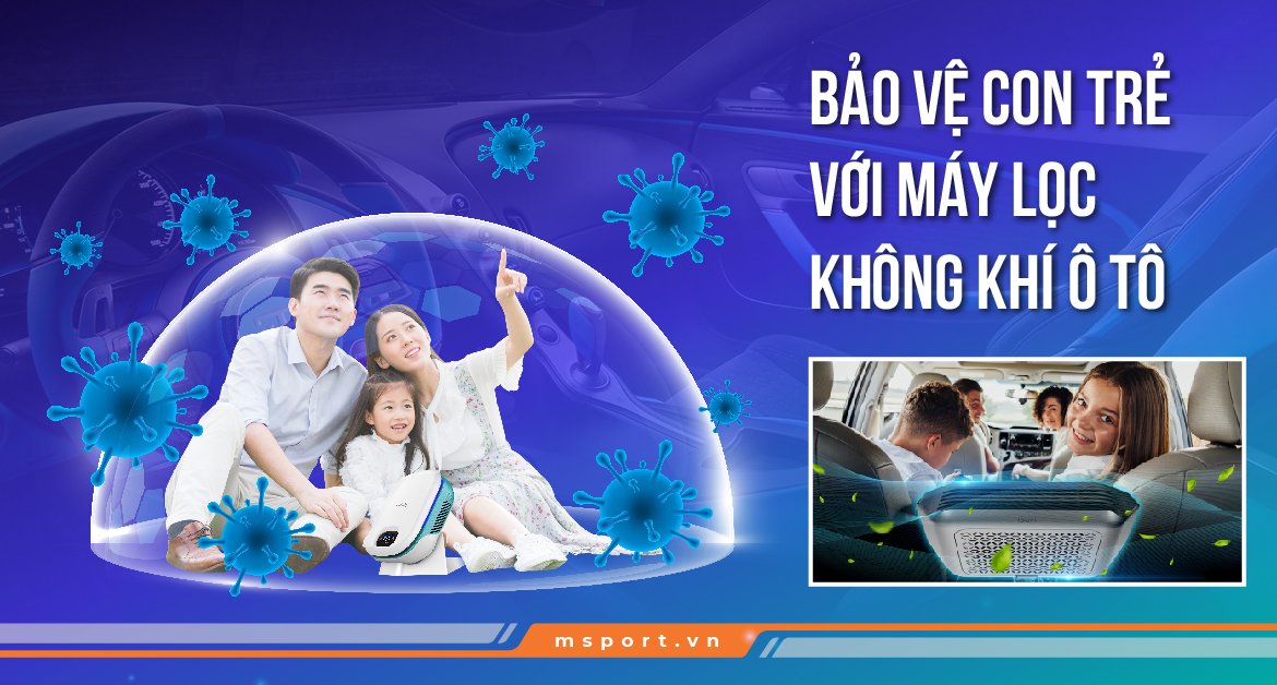 Bảo vệ con trẻ với Máy lọc không khí ô tô