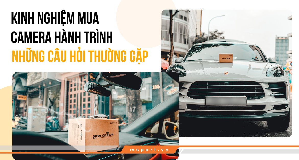 Kinh nghiệm mua camera hành trình - những câu hỏi thường gặp