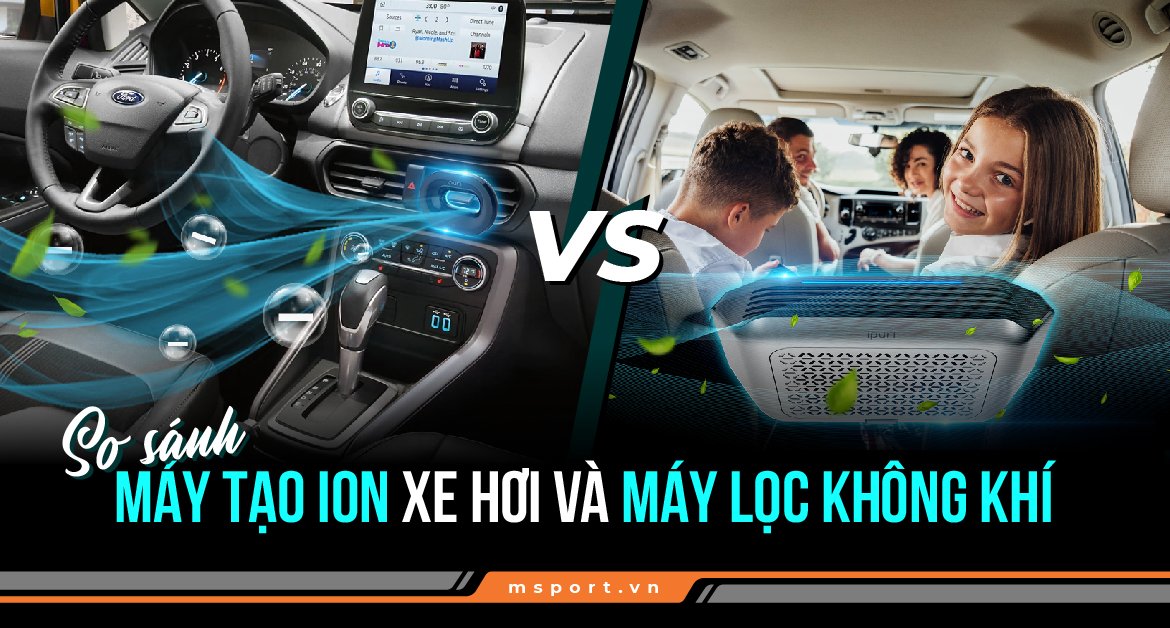 So sánh Máy tạo ion âm xe hơi và máy lọc không khí