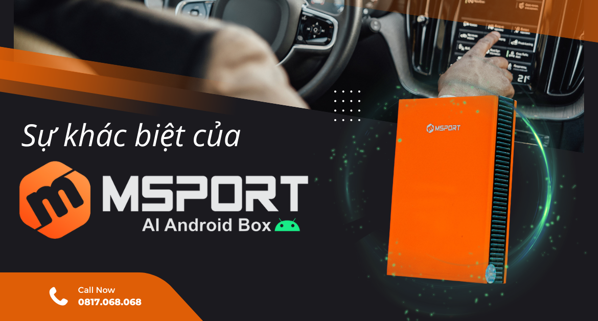 sự khác biệt của MSPORT AI ANDROID BOX
