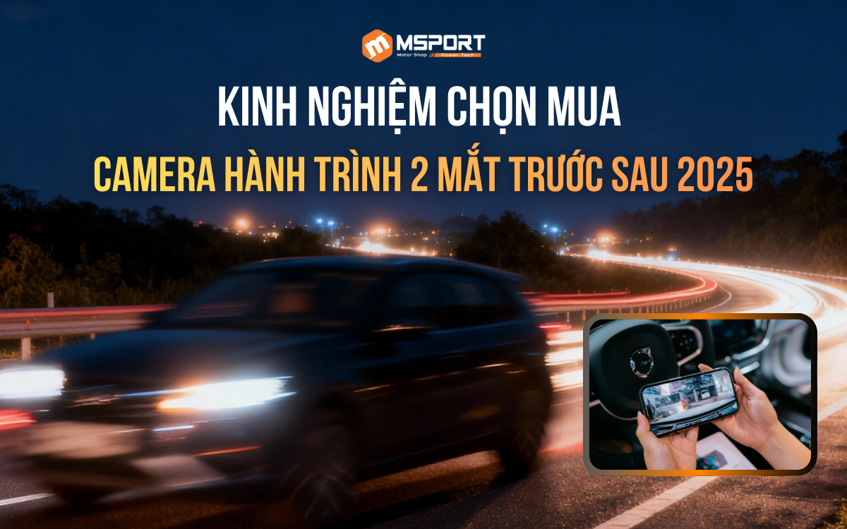 Camera hành trình 2 mắt trước sau: Kinh nghiệm chọn mua 2025